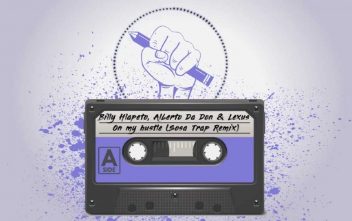 Billy Hlapeto, Alberto Da Don &amp; Lexus - On my hustle (Sosa Trap Remix)